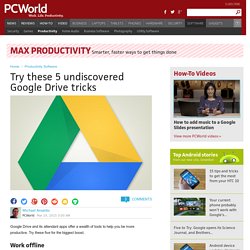 Try these 5 undiscovered Google Drive tricks