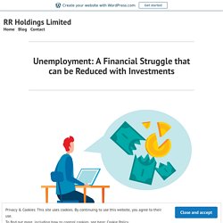 Unemployment: A Financial Struggle that can be Reduced with Investments – RR Holdings Limited