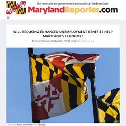 Will reducing enhanced unemployment benefits help Maryland's economy? - MarylandReporter.com