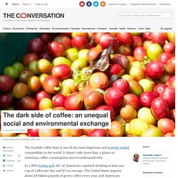 The dark side of coffee: an unequal social and environmental exchange