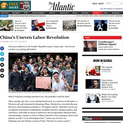 China's Uneven Labor Revolution — The Atlantic