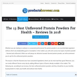 The 13 Best Unflavored Protein Powders For Health - Reviews In 2018