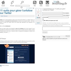 11 outils pour gérer l’unfollow sur Twitter