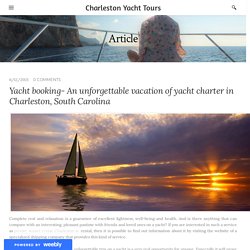 Yacht booking- An unforgettable vacation of yacht charter in Charleston, South Carolina - Charleston Yacht Tours