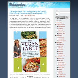 The Vegan Table: 200 Unforgettable Recipes for Entertaining Every Guest at Every Occasion-P2P