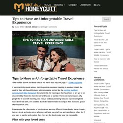 Tips to Have an Unforgettable Travel Experience - Mike Honeycutt