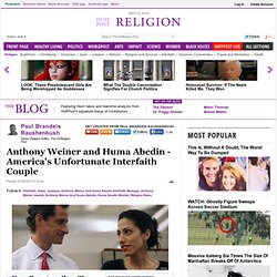 Anthony Weiner and Huma Abedin - America's Unfortunate Interfaith Couple