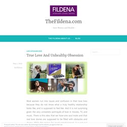 True Love And Unhealthy Obsession – TheFildena.com