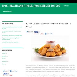 7 Most Unhealthy Processed Foods You Need To Avoid