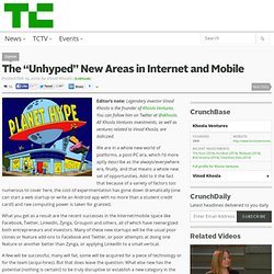 The “Unhyped” New Areas in Internet and Mobile