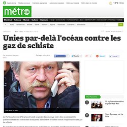 Métro Montréal - Unies par-delà l’océan contre les gaz de schiste