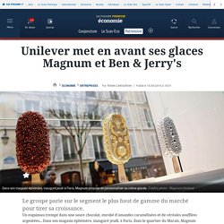 Unilever met en avant ses glaces Magnum et Ben & Jerry's