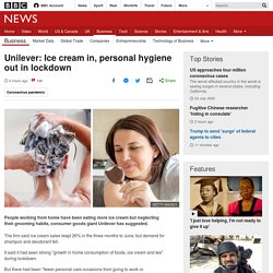 Unilever: Ice cream in, personal hygiene out in lockdown
