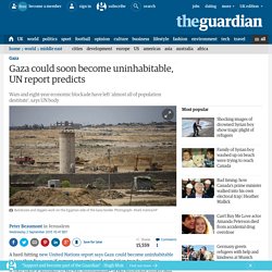 Gaza could soon become uninhabitable, UN report predicts