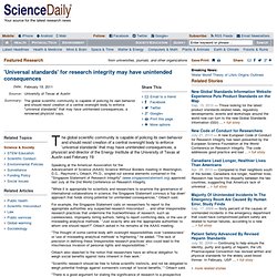 SCIENCE DAILY 19/02/11 'Universal Standards' for Research Integrity May Have Unintended Consequences