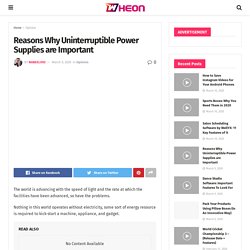 Reasons Why Uninterruptible Power Supplies are Important - Wheon