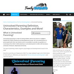 Uninvolved Parenting Definition, Characteristics, Examples and More!