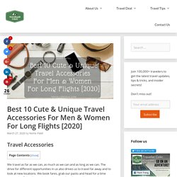 Best 10 Cute & Unique Travel Accessories For Men & Women For Long Flights [2020]