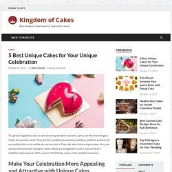 Best Unique Cakes for Your Unique Celebration - Kingdom Of Cakes