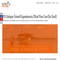 20 Unique Travel Experiences (That You Can Do Too!)