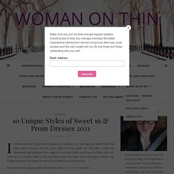 10 Unique Styles of Sweet 16 & Prom Dresses 2021 - Woman on thin ice