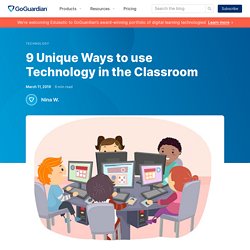 9 Unique Ways to use Technology in the Classroom