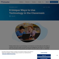 9 Unique Ways to use Technology in the Classroom