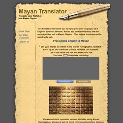 Unique, Free On line Translator of your language into Mayan Glyphs !