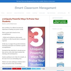 3 Uniquely Powerful Ways To Praise Your Students