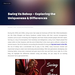 Swing Vs Bebop – Exploring the Uniqueness & Differences