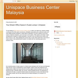 Unispace Business Center Malaysia: Your Dream Office Space in Kuala Lumpur- Unispace