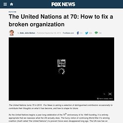The United Nations at 70: How to fix a broken organization