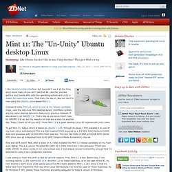 Mint 11: The "Un-Unity" Ubuntu desktop Linux