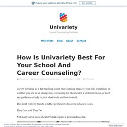 How Is Univariety Best For Your School And Career Counseling? – Univariety