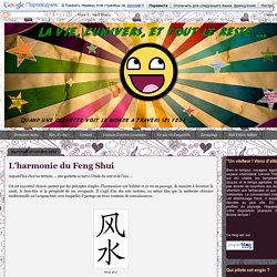 La vie, l'univers, et tout le reste ...: L'harmonie du Feng Shui