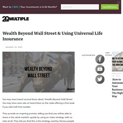 Wealth Beyond Wall Street & Using Universal Life Insurance - 20xmultiple