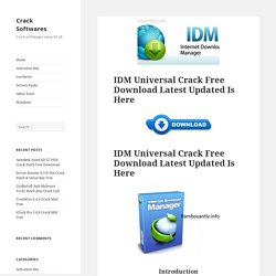 IDM Universal Crack Free Download Latest Updated Is Here