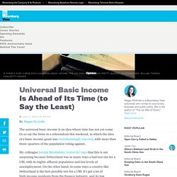 Universal Basic Income Is Ahead of Its Time (to Say the Least) - Bloomberg View