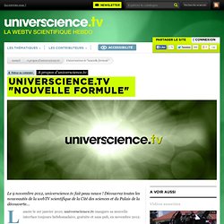 nouvelle formule" - A propos d'universcience.tv