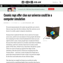 smic rays offer clue our universe could be a computer simulation