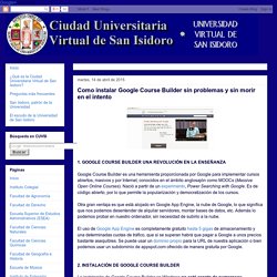 Ciudad Universitaria Virtual de San Isidoro: Como instalar Google Course Builder sin problemas y sin morir en el intento