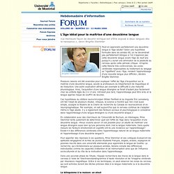 Université de Montréal - Journal Forum - 13 mars 2006 - L’âge idéal pour la maitrise d’une deuxième langue