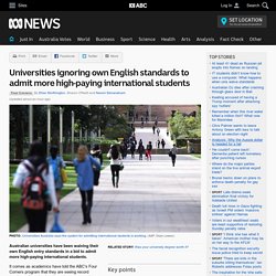 Universities ignoring own English standards to admit more high-paying international students