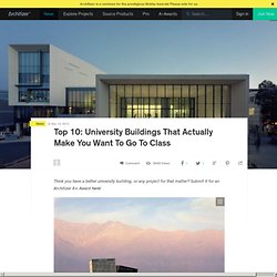 Top 10: University Buildings That Actually Make You Want To Go To Class