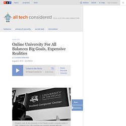 Online University For All Balances Big Goals, Expensive Realities : All Tech Considered