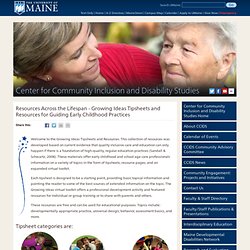 The University of Maine - Center for Community Inclusion and Disability Studies - Growing Ideas Tipsheets and Resources for Guiding Early Childhood Practices