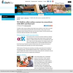 TU Delft to offer online courses in consortium with MIT and Harvard