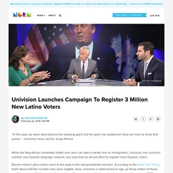Univision Launches Campaign To Register 3 Million New Latino Voters
