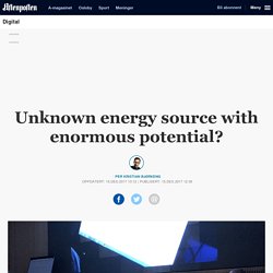 Unknown energy source with enormous potential?