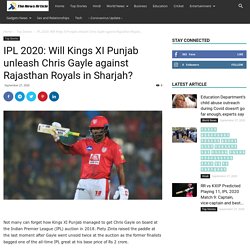 IPL 2020: Will Kings XI Punjab unleash Chris Gayle against Rajasthan Royals in Sharjah? - The News Article